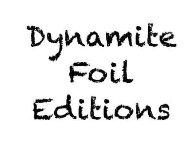 *Dynamite Foil Editions*
