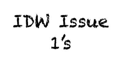 *IDW Issue 1’s*