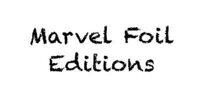 *Marvel Foil Editions*