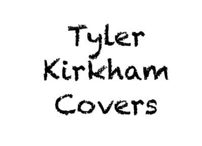 Tyler Kirkham Covers
