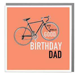 Happy Birthday Dad - Have A Wheelie Good Birthday