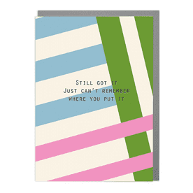 Still Got It - Humorous Card By Lola Design