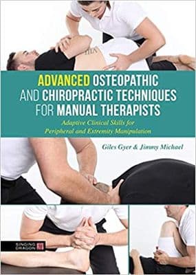 Advanced Osteopathic & Chiropractic Techniques for Manual Therapists - Giles Gyer