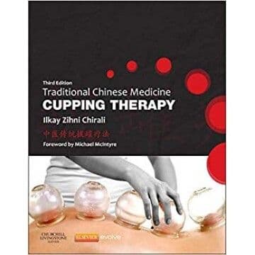 Traditional Chinese Medicine Cupping Therapy, 3rd ed. - Chirali