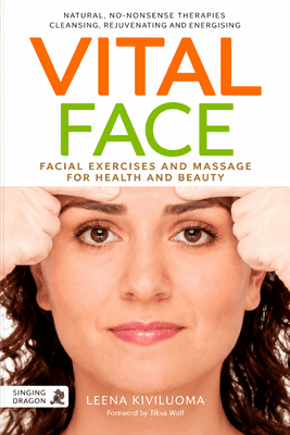 Vital Face by Leena Kiviluoma | Facial Exercise & Massage Book