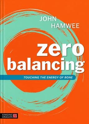 Zero Balancing by John Hamwee | Touching the Energy of Bone
