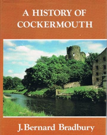 A History of Cockermouth BRADBURY, J. Bernard