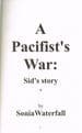 A Pacifist's War: Sid's Story  WATERFALL, Sonia