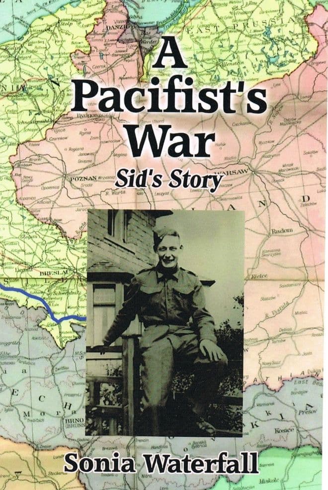 A Pacifist's War: Sid's Story  WATERFALL, Sonia