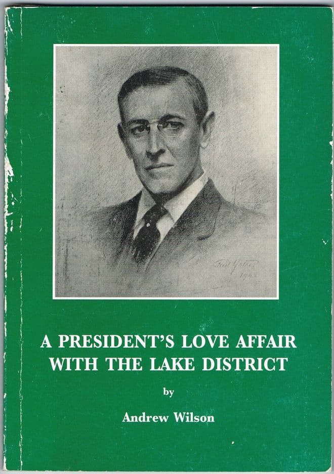 A President's Love Affair with the Lake District : Woodrow Wilson's 