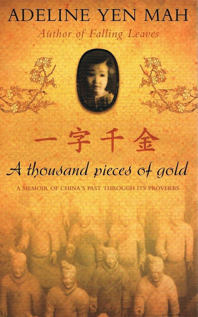 A Thousand Pieces of Gold : A Memoir of China's Past Through Its Proverbs YEN MAH, Adeline