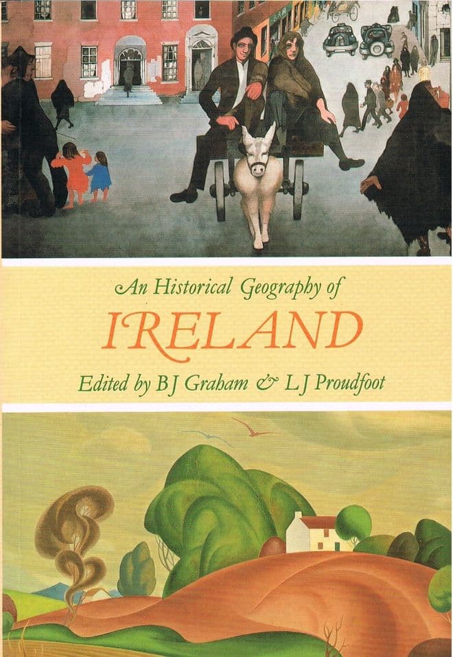 An Historical Geography of Ireland  GRAHAM, B. J. & PROUDFOOT, L. G. 