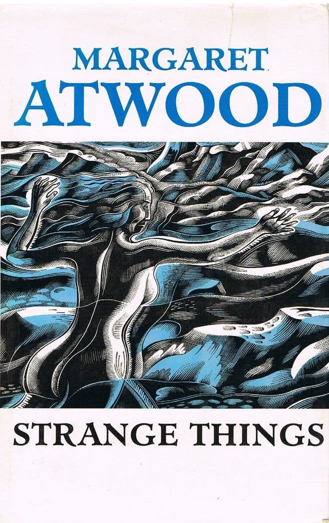ATWOOD, Margaret  Strange Things: The Malevolent North in Canadian Literature