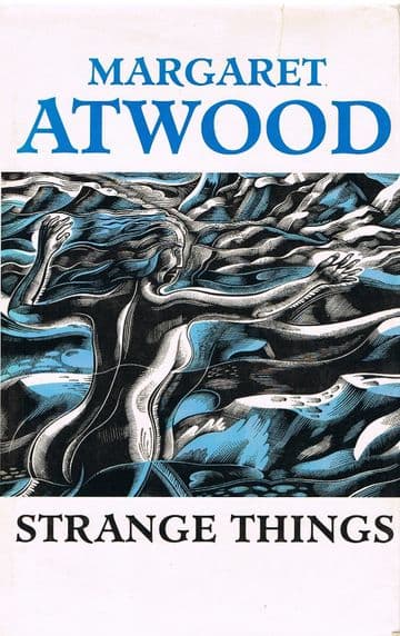 ATWOOD, Margaret Strange Things: The Malevolent North in Canadian Literature