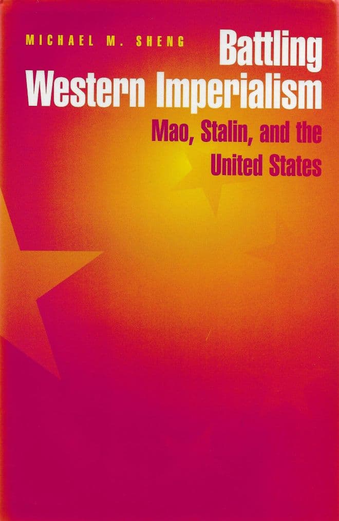 Battling Western Imperialism. Mao, Stalin and the United States  SHENG. M.M