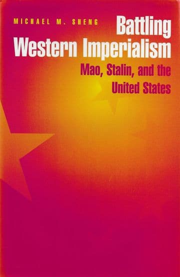 Battling Western Imperialism. Mao, Stalin and the United States SHENG. M.M