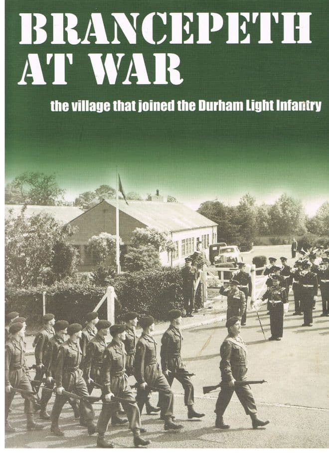 Brancepeth at War: The Village that Joined the Durham Light Infantry Lowe. Vivienne and Merrington.