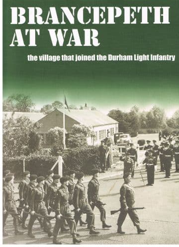 Brancepeth at War: The Village that Joined the Durham Light Infantry Lowe. Vivienne and Merrington.