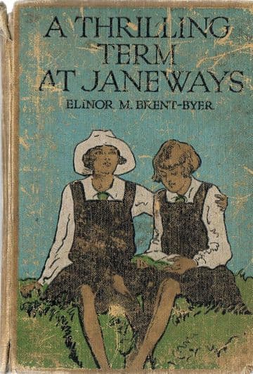 BRENT-BYER, Elinor M. A Thrilling Term at Janeways - A School Story for Girls