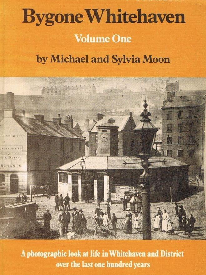 Bygone Whitehaven: Volume 1 MOON, Michael and Sylvia