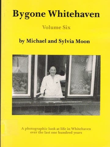 Bygone Whitehaven. Volume 6 MOON, Michael & Sylvia