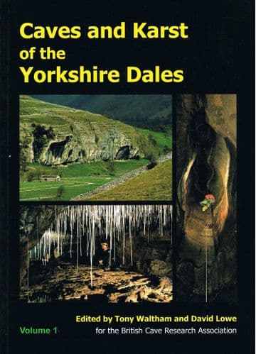 Caves and Karst of the Yorkshire Dales. Volume 1 WALTHAM, Tony & LOWE, D (Editors)
