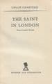 CHARTERIS, Leslie The Saint in London - Three stories: The Simon Templar Foundation, The Higher Fina