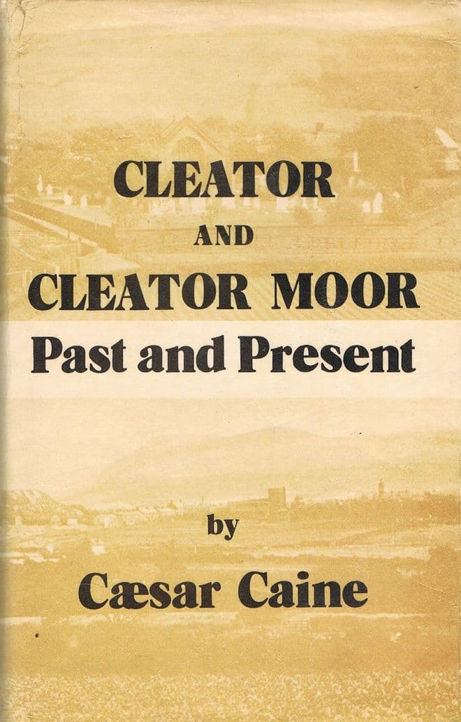 Cleator and Cleator Moor: Past and Present CAINE, Caesar 