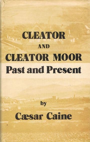 Cleator and Cleator Moor: Past and Present CAINE, Caesar