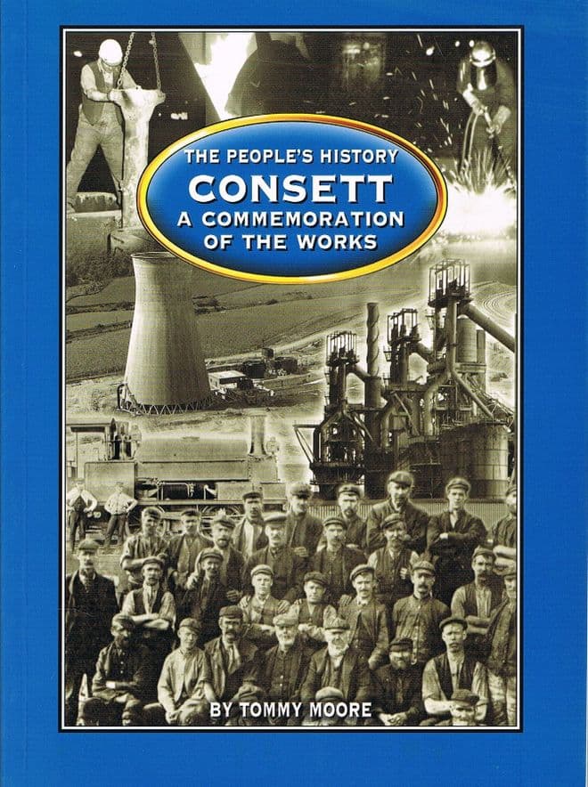 Consett : A Commemoration of the Works MOORE, Tommy
