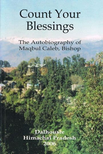 Count your Blessings : The Autobiography of Maqbul Caleb, Bishop CALEB, Maqbul (Bishop)