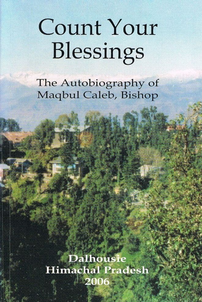 Count your Blessings : The Autobiography of Maqbul Caleb, Bishop CALEB, Maqbul (Bishop)