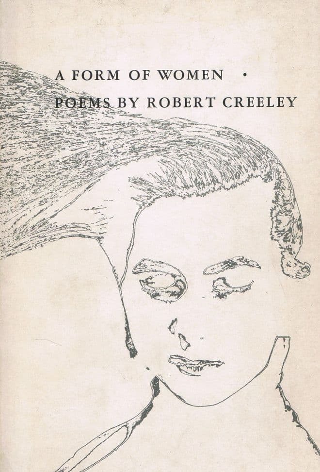 CREELEY. Robert A Form of Women: Poems