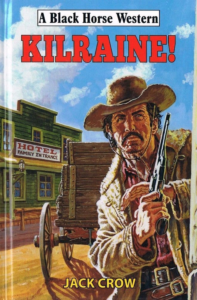 CROW, Jack Kilraine! (A Black Horse Western)
