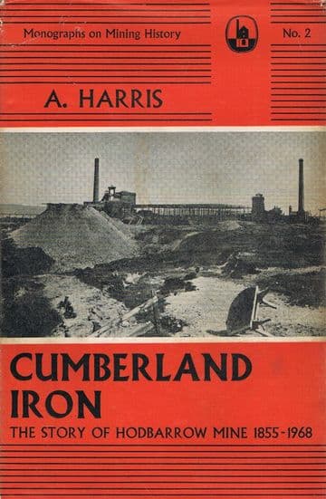 Cumberland Iron :The Story of Hodbarrow Mine 1855-1968 HARRIS, A