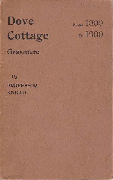 Dove Cottage, Grasmere from 1800 to 1900 Professor William Angus KNIGHT