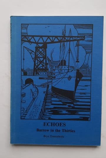 ECHOES Barrow in the Thirties TRESCATHERIC, Bryn