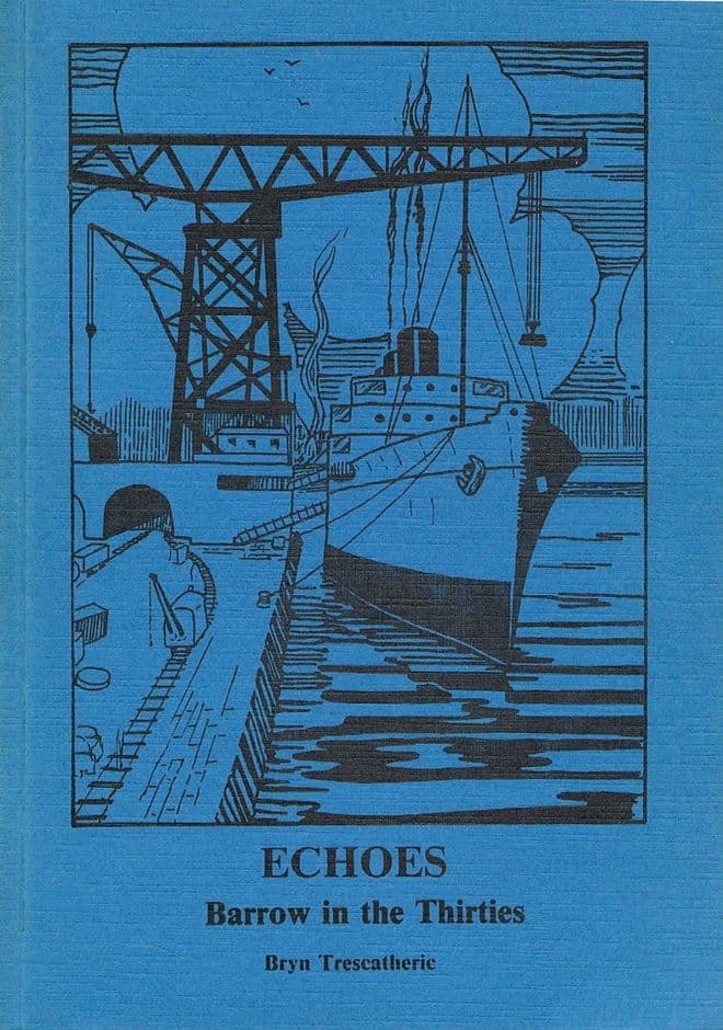 Echoes: Barrow in the Thirties  TRESCATHERIC, Bryn