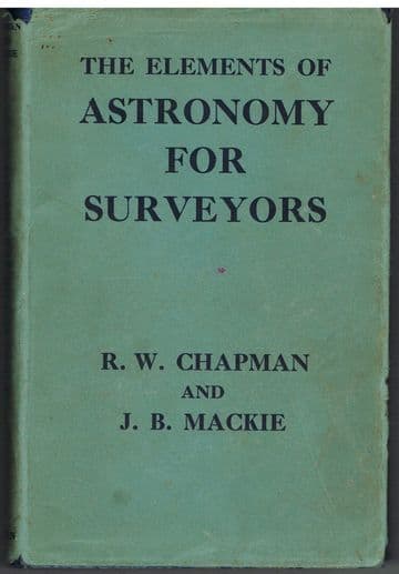Elements of Astronomy for Surveyors (fifth edition) R W Chapman, J B Mackie