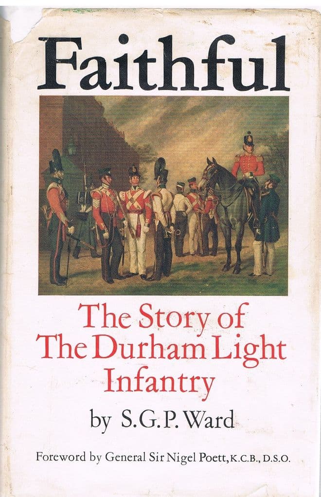 Faithful : The Story of the Durham Light Infantry WARD, S.G.P