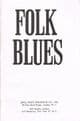 Folk Blues : A Collection of over 100 Original Folk Songs