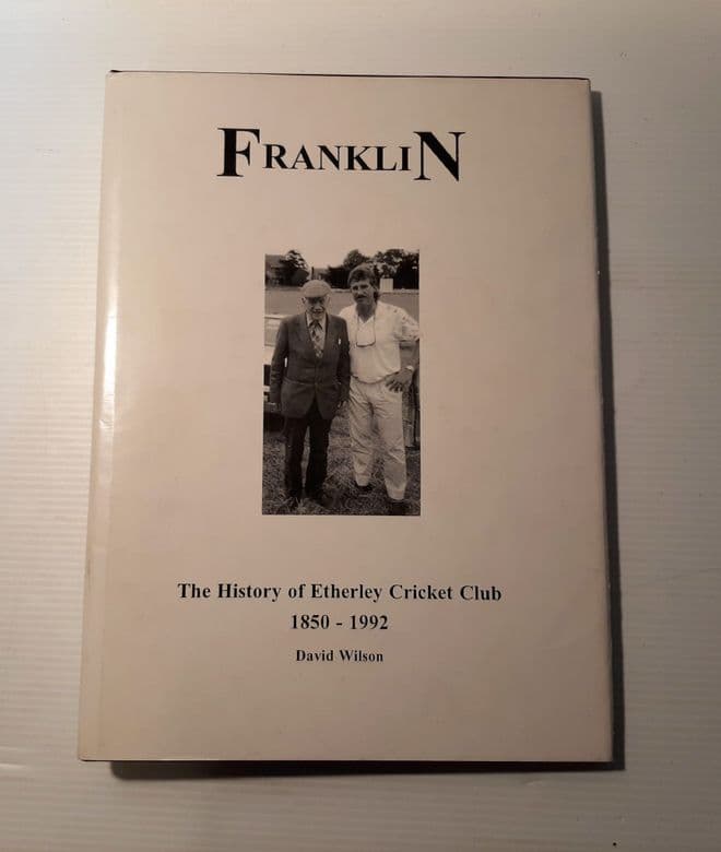 FRANKLIN The History of Etherley Cricket Club 1850-1992 Wilson, David. Privately published circa 199