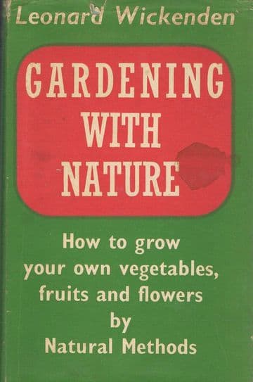 Gardening with Nature - How to grow your own vegetables, fruits and flowers by Natural Methods WICKE