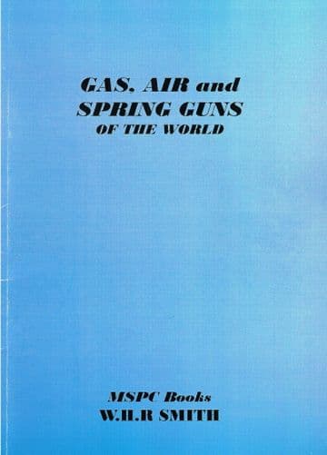Gas, Air and Spring Guns of the World SMITH, W. H. R.