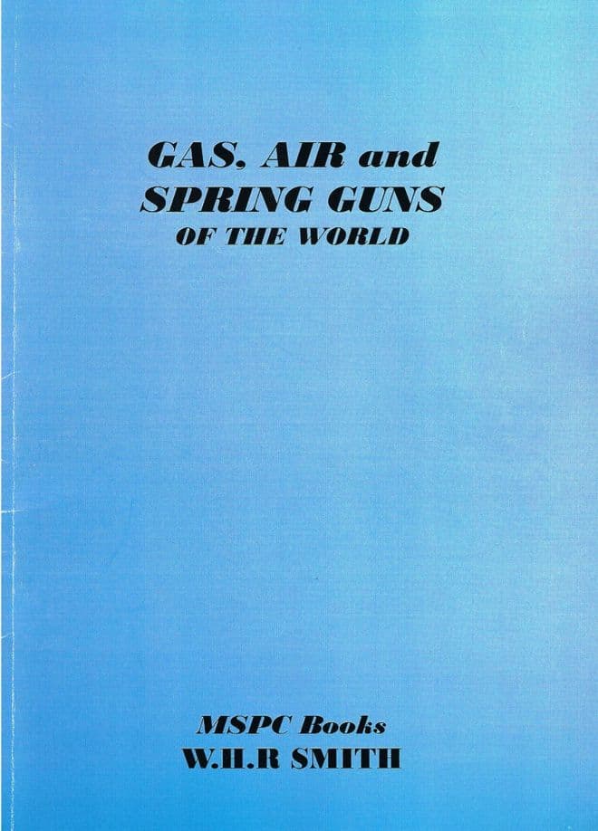 Gas, Air and Spring Guns of the World SMITH, W. H. R.