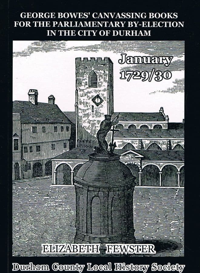 George Bowes' Canvassing Books for the Parliamentary By-Election in the City of Durham January 1729/