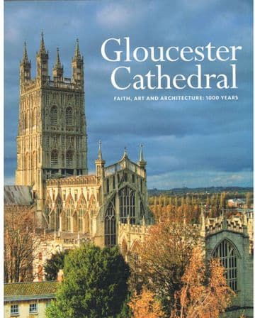 Gloucester Cathedral: Faith, Art and Architecture:1000 Years Hamilton. Susan et al.
