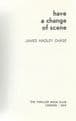 HADLEY CHASE, James Have a Change of Scene