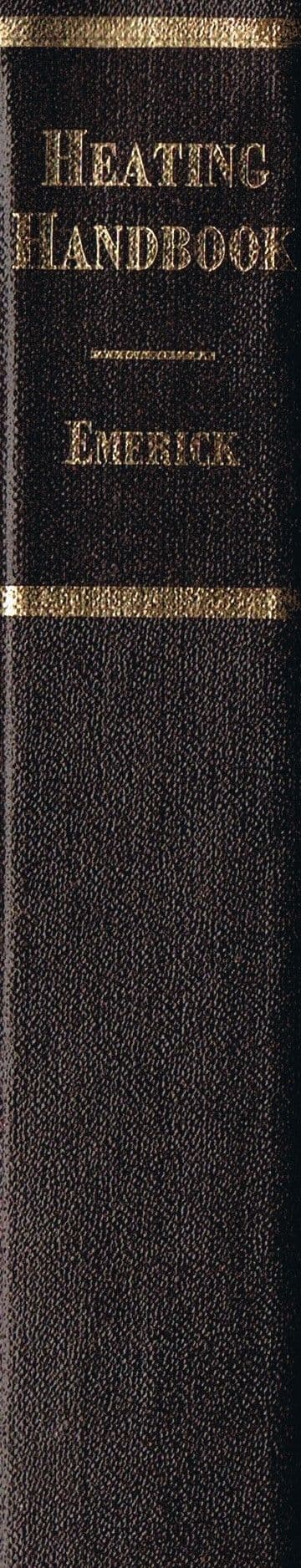 Heating Handbook: A Manual of Standards, Codes and Methods Emerick. Robert Henderson