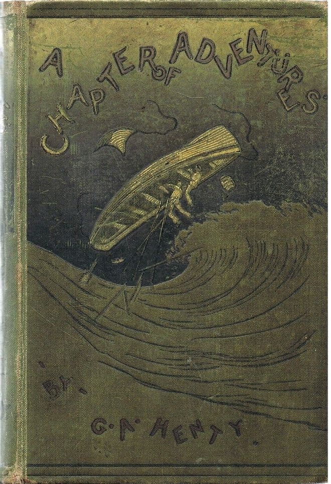 HENTY, G. A.  A Chapter of Adventures or, Through the Bombardment of Alexandria